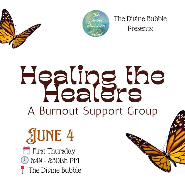 🌟 June 6 🌟 Healing the Healers - A Burn-Out Support Group Magical Sabbatical