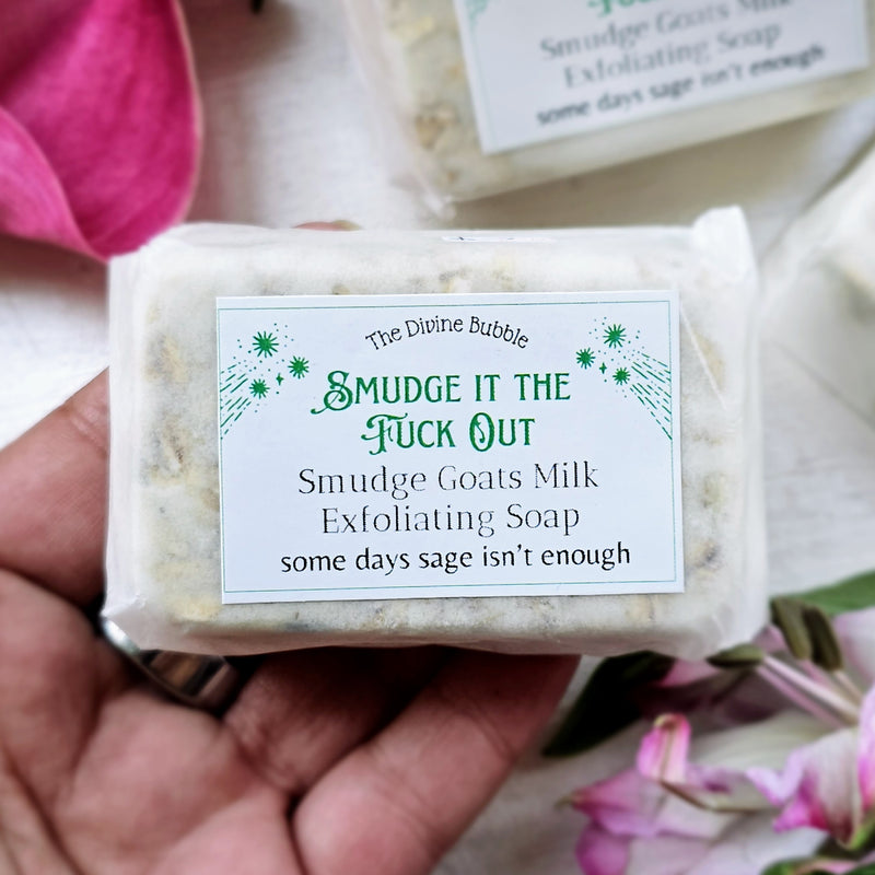 Smudge it the Fuck Out 🌿💫A Goats Milk Exfoliating Soap