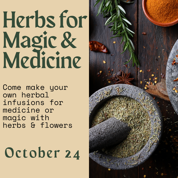 🌱 Herbs For Magic & Medicine 🌱 October 24 - A Make & Take Magical Sabbatical